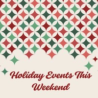 Holiday Events This Weekend