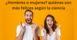 ¿Hombres o mujeres? quiénes son más felices según la ciencia