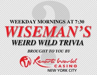 Wiseman’s Weird Wild Trivia 5/17/18