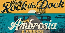 Yacht Rock the Dock with Ambrosia, John Ford Coley, Peter Beckett, the voice of Player and Elliot Lurie