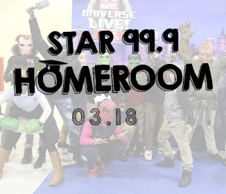 Star 99.9 Homeroom: March 2018
