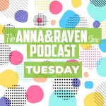 The Anna & Raven Show: 5-14-19