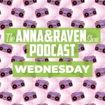 The Anna & Raven Show: 11-13-19
