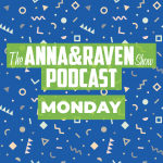The Anna & Raven Show: 01.20.20