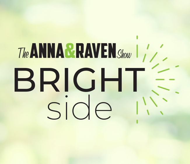 Anna & Raven’s Bright Side