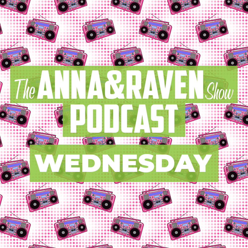 The Anna & Raven Show / Wednesday May 11, 2022: Perfect Hangover Cure, Terrible Neighbors, Santa’s Second Wife Update