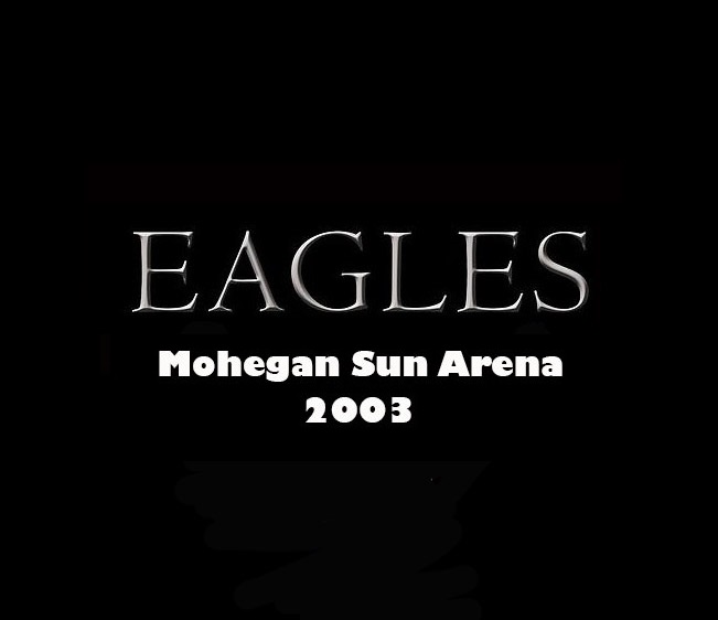 Throwback Concert: Eagles at Mohegan Sun Arena 2003