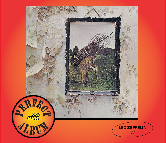 99.1 PLR Perfect Album: Led Zeppelin ‘IV’