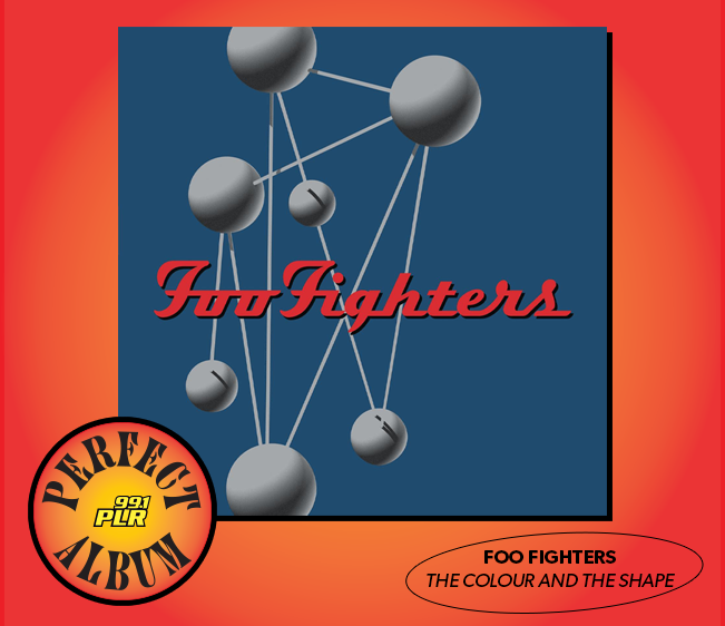 99.1 PLR Perfect Album:  Foo Fighters ‘The Colour and the Shape’