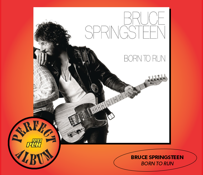 99.1 PLR Perfect Album: Bruce Springsteen ‘Born to Run’