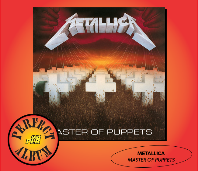 99.1 PLR Perfect Album: Metallica ‘Master of Puppets’