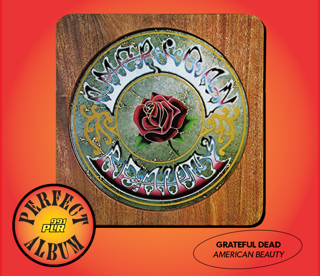 99.1 PLR Perfect Album: Grateful Dead ‘American Beauty’