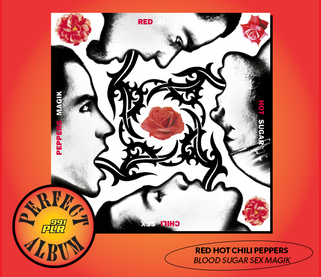 99.1 PLR Perfect Album: Red Hot Chili Peppers “Blood Sugar Sex Magik”