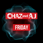 Chaz and AJ Show Rundown: Friday, February 9th