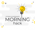 Storm N Norman’s Morning Hack