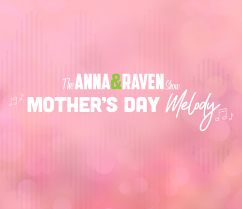 Anna & Raven: Mother’s Day Melody!