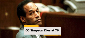 Orenthal James “O.J.” Simpson, Former NFL Star Accused of Double Murder, Dies at 76