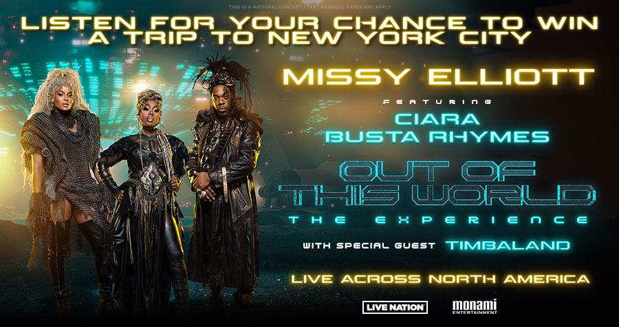 Listen for your chance to win a trip to New York City! Missy Elliott is embarking on her first headline tour, OUT OF THIS WORLD - The Missy Elliott Experience, with special guests Ciara, Busta Rhymes, & Timbaland, and you could be there!