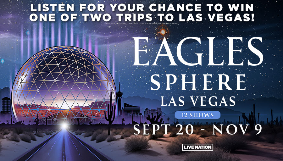 Listen for your chance to win one of TWO trips to Las Vegas to see The Eagles LIVE at Sphere Las Vegas