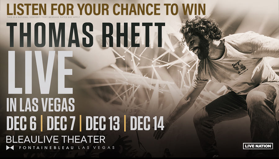 Listen for your chance to win a trip to see Thomas Rhett at Fontainebleau in Las Vegas!