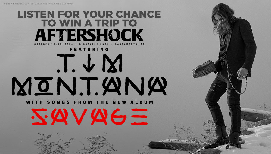 Listen for your chance to win a trip to Aftershock Festival featuring Tim Montana with songs from the new album, Savage!