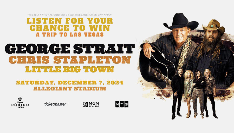 Listen for your chance to win a trip to see George Strait, Chris Stapleton, and Little Big Town in Las Vegas!