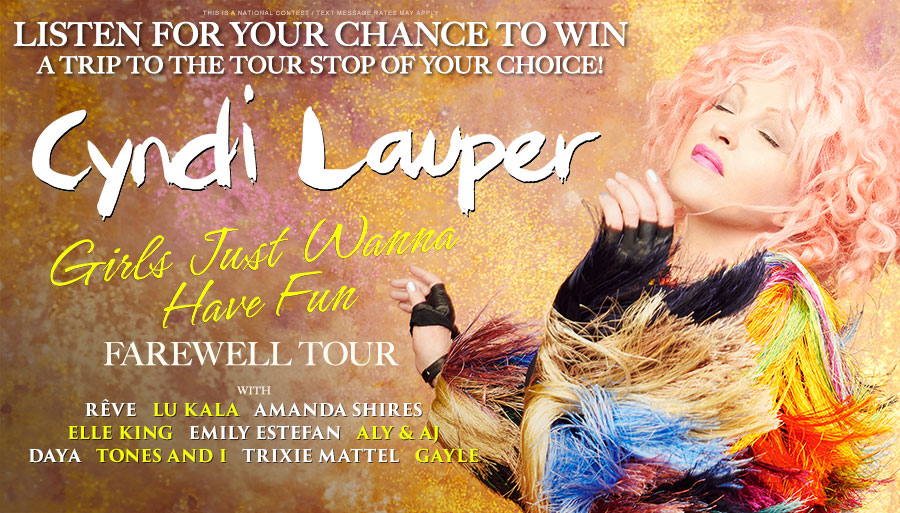 Listen for your chance to win a trip to see Cyndi Lauper's Girls Just Want to Have Fun Farewell Tour at the tour stop of your choice!