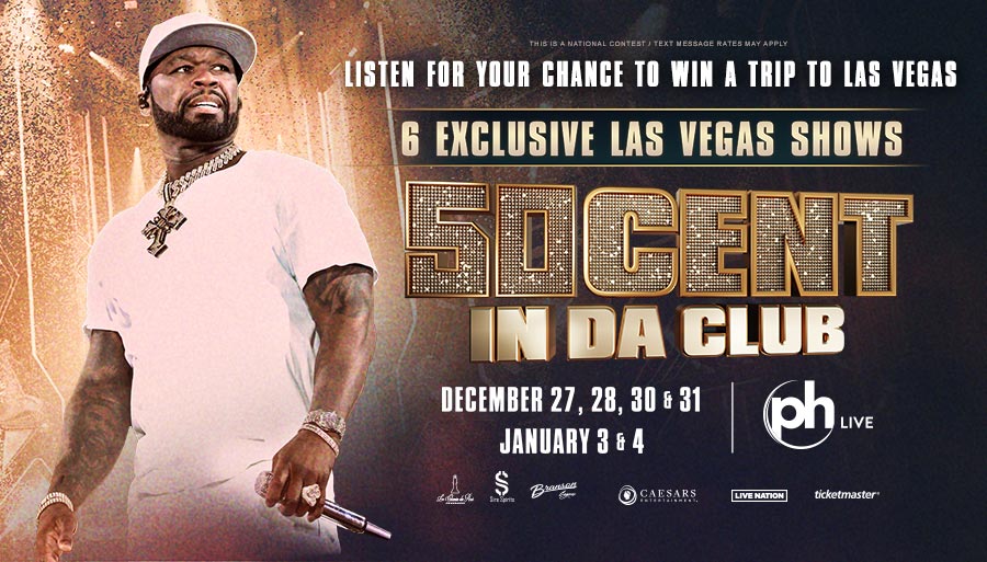 Listen for your chance to win a trip to see 50 Cent in Las Vegas!