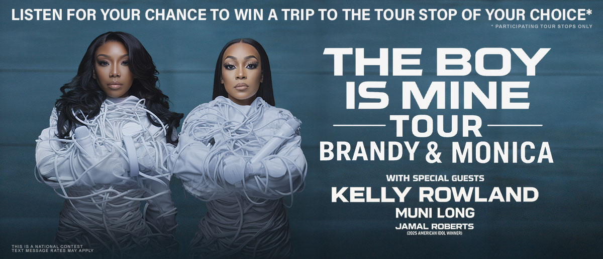 Listen for your chance to win a trip to see The Boy Is Mine Tour with Brandy and Monica at the tour stop of your choice*!
