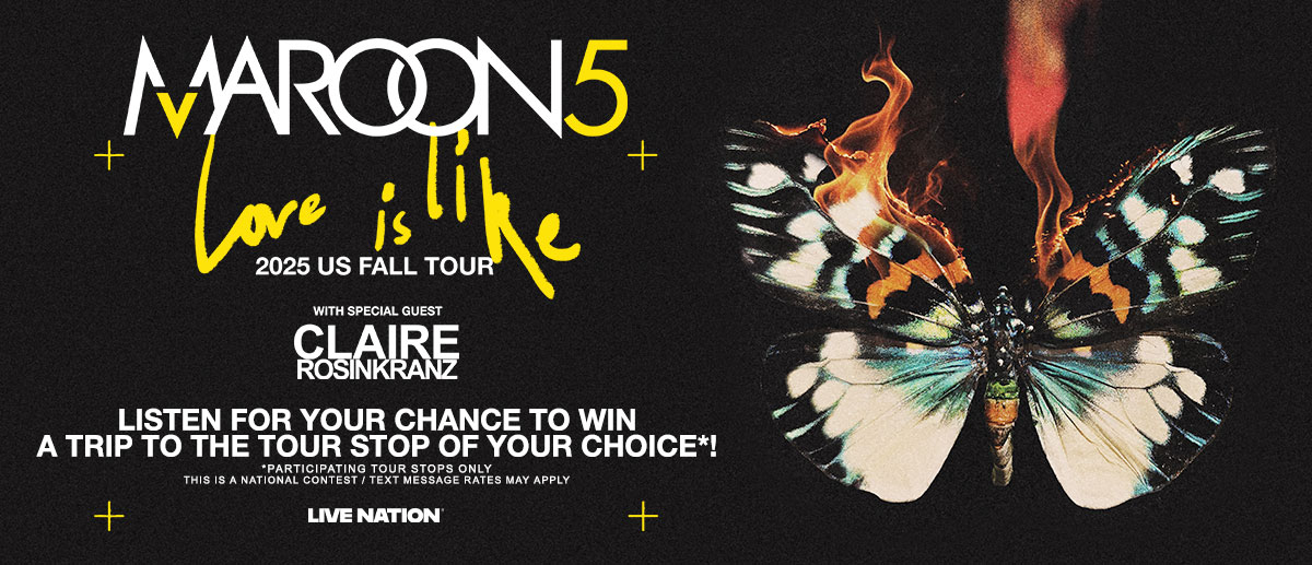 Listen for your chance to win a trip to see Maroon 5 at the tour stop of your choice*!