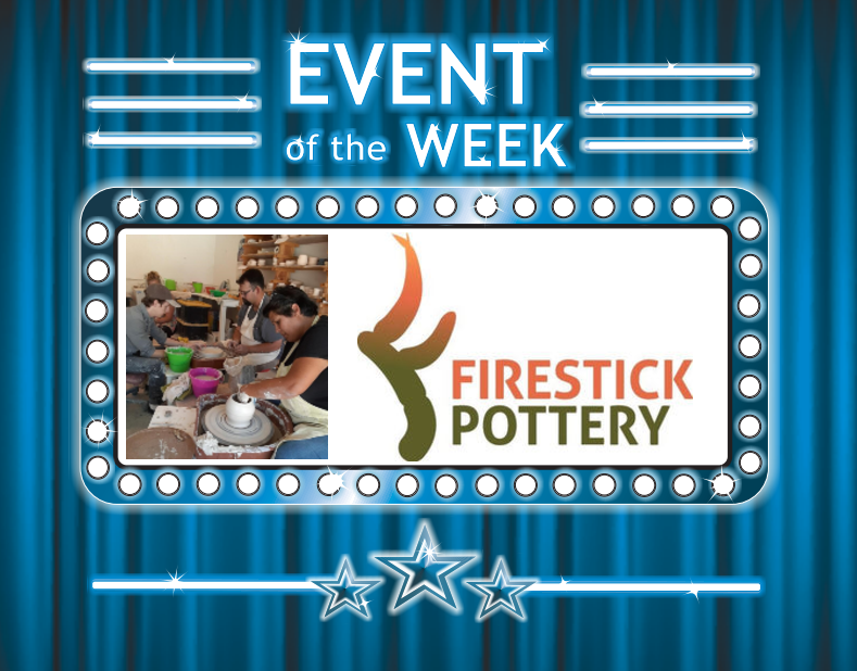 Event of the Week: Firestick Pottery Studio!