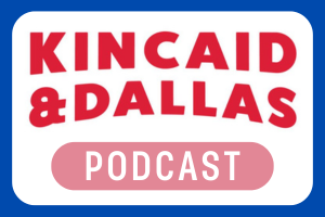 Kincaid & Dallas Podcast