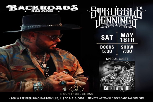 Struggle Jennings With Peoria’s Own Caleb Atwood At Backroads Saloon May 18