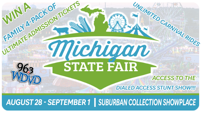 96.3 WDVD MICHIGAN STATE FAIR ULTIMATE ADMISSION GIVEAWAY