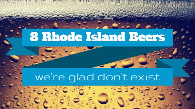 8 Rhode Island Beers We’re Glad Don’t Exist