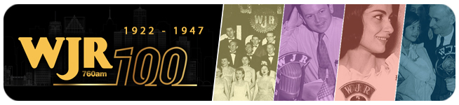WJR 100 | THE FIRST 25 YEARS ~ 1922-1947