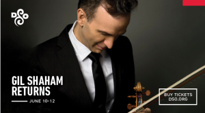Win tickets to see DSO’s Gil Shaham | JUNE 10-12, 2022