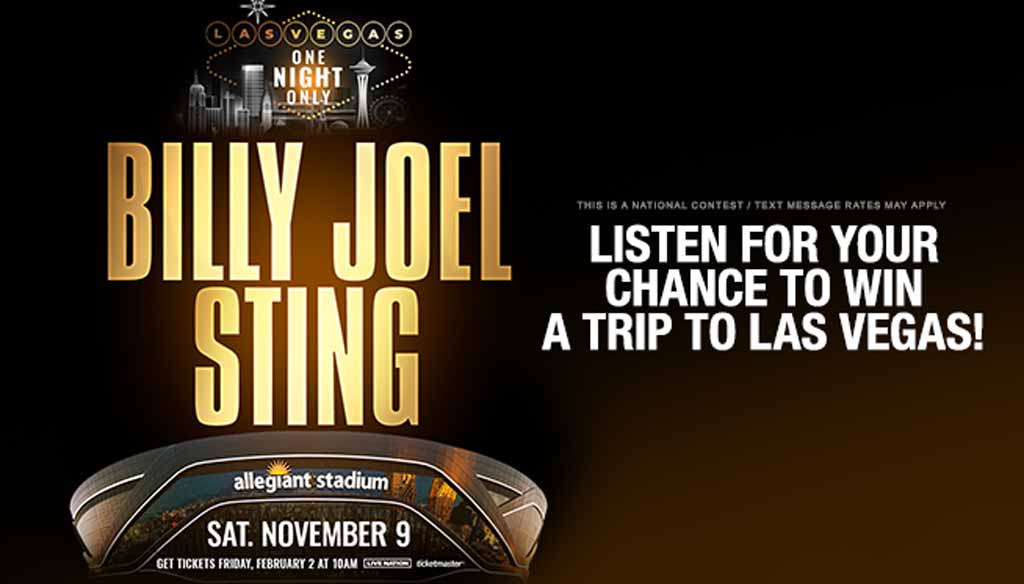 Listen for your chance to win a trip to see Billy Joel and Sting in Las Vegas!