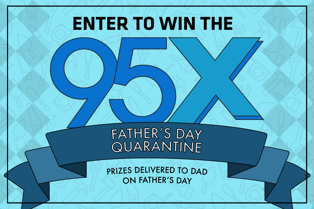 95X Father’s Day in Quarantine | Contest