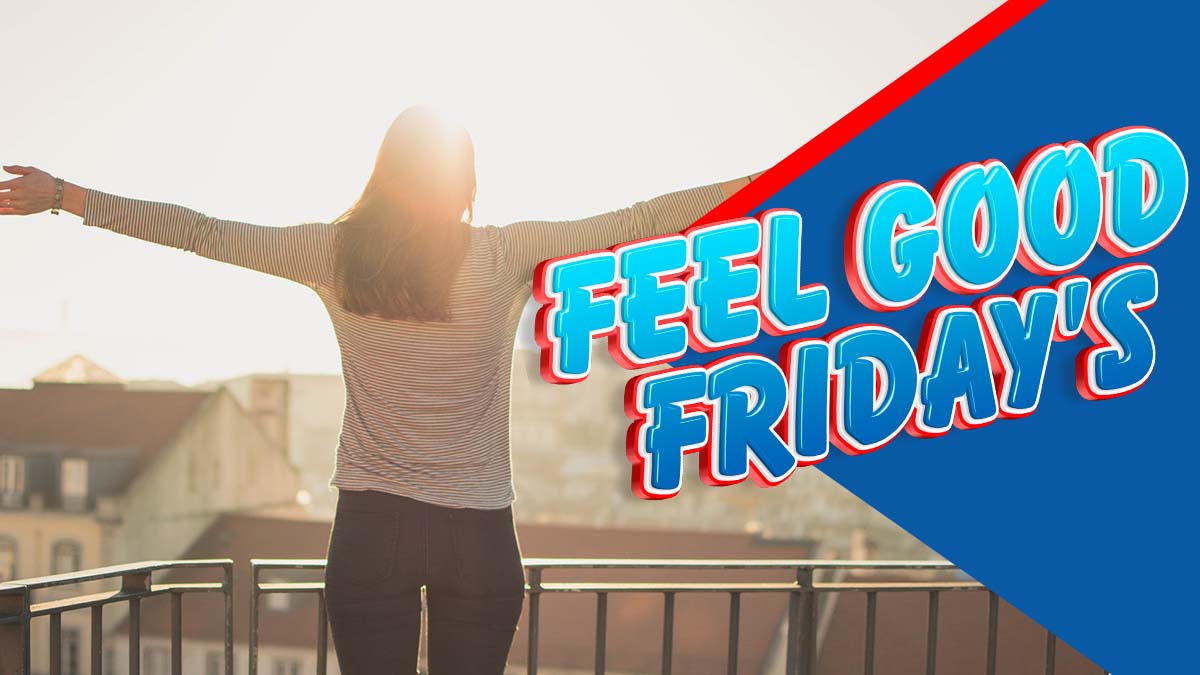 Feel Good Friday 8/4/22