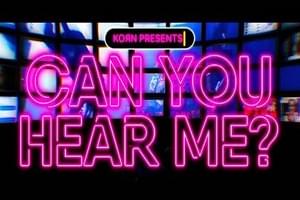 KORN RELEASE NEW VIDEO FOR ‘CAN YOU HEAR ME’