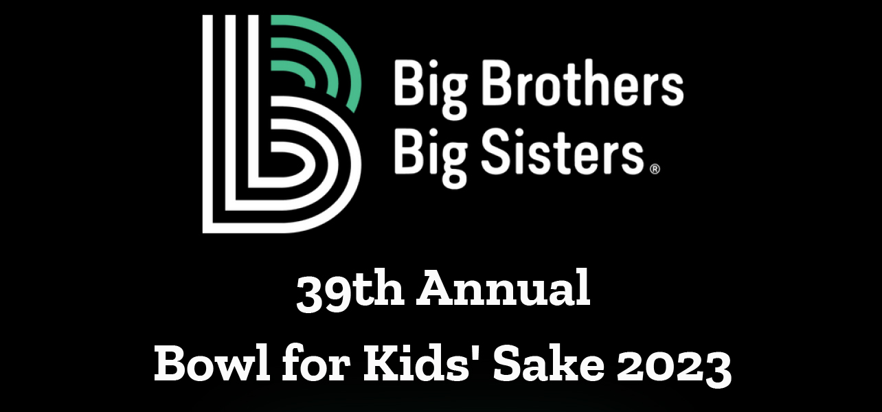 Big Brothers Big Sisters 39th Annual Bowl for Kids’ Sake 2023