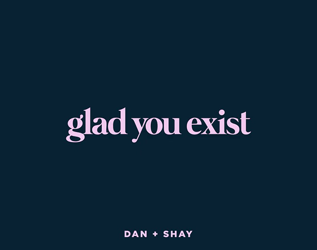 The Song Remembers When: Dan + Shay – “Glad You Exist”