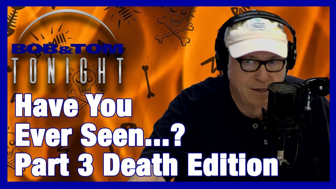 Have You Ever Part 3… The Death Edition