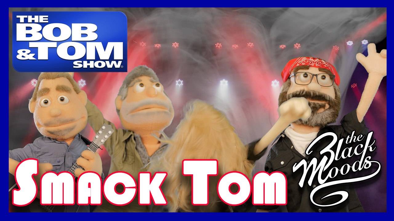 Smack Tom by the BOB & TOM Puppets and the Black Moods