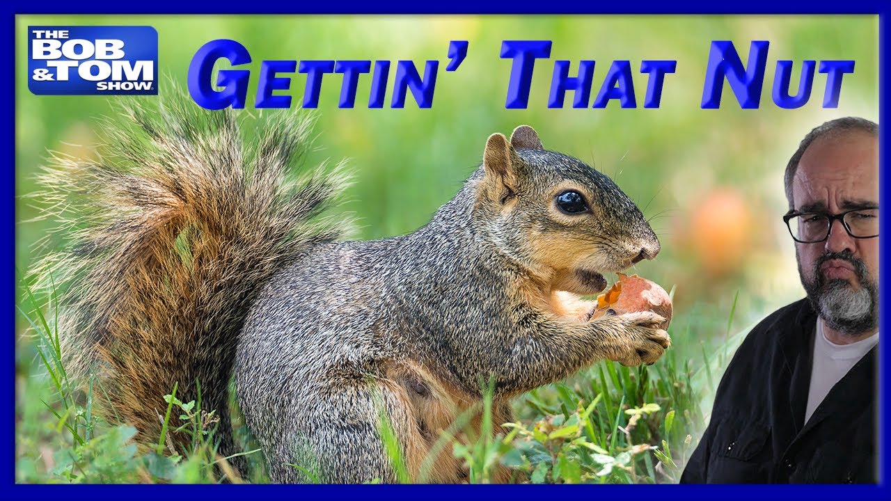 GETTIN’ THAT NUT