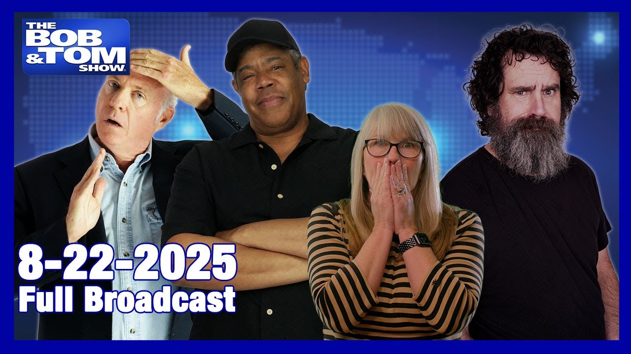 The Bob & Tom Show – August 22, 2025