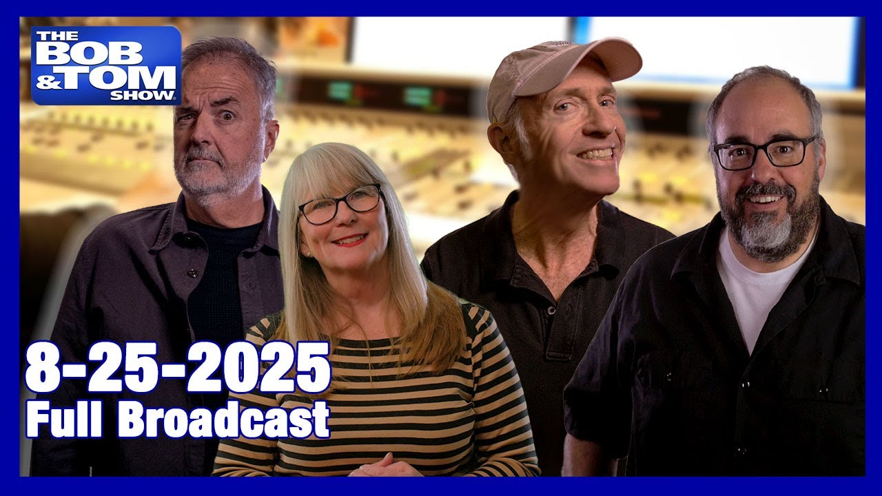 The Bob & Tom Show – August 25, 2025