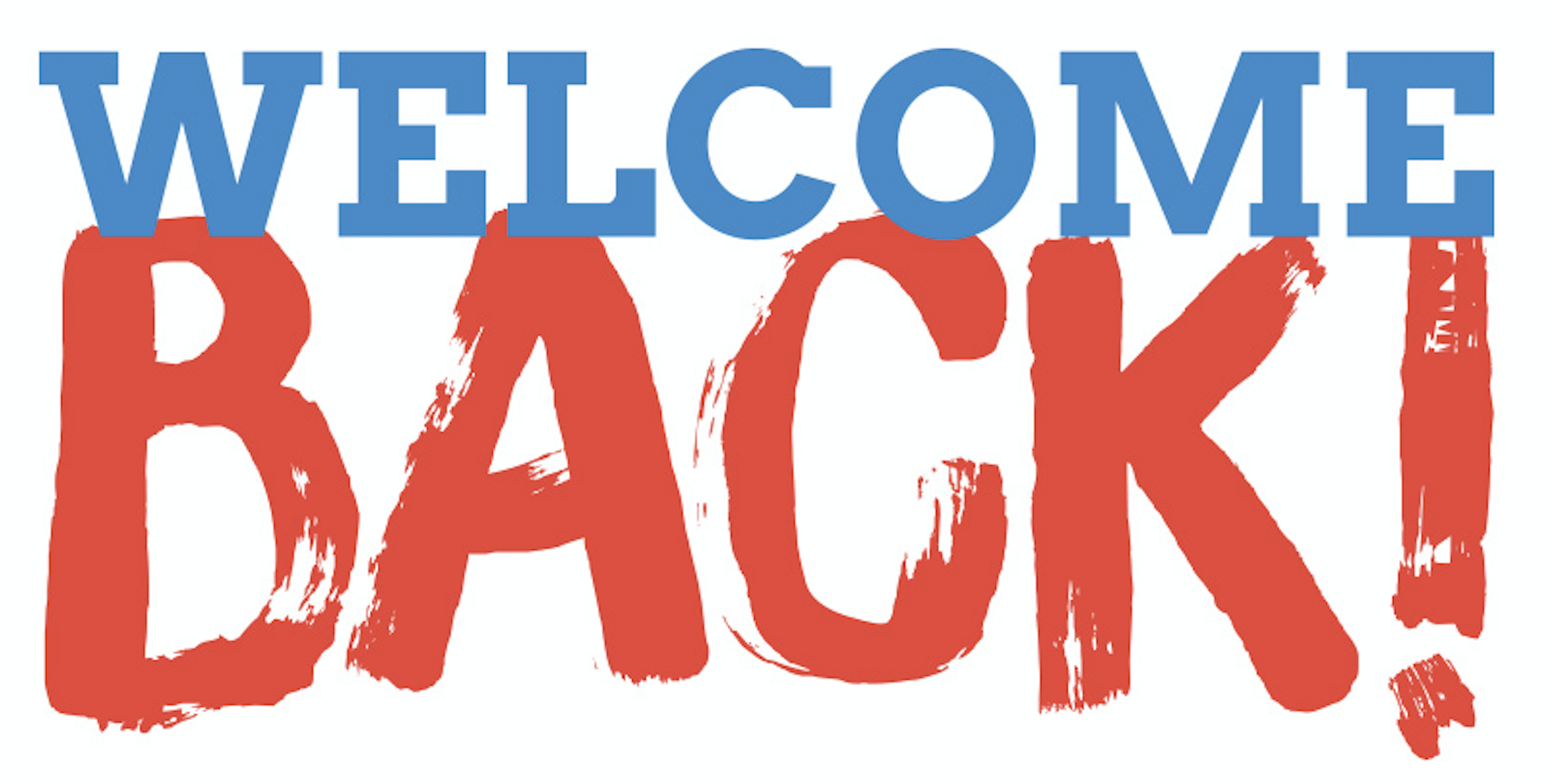 WELCOME BACK!