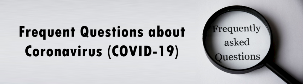 Frequent Questions about Coronavirus (COVID-19)